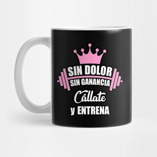 Sin dolor, sin ganancia, cállate y entrena Mug